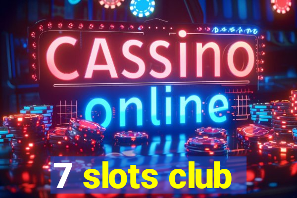 7 slots club